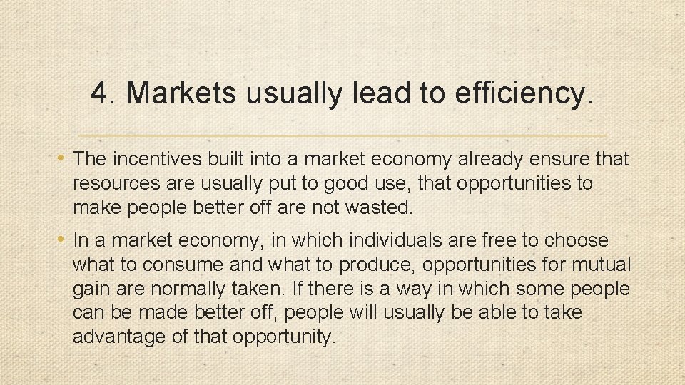 4. Markets usually lead to efficiency. • The incentives built into a market economy