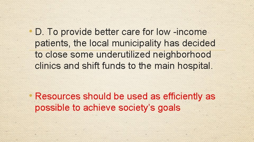  • D. To provide better care for low -income patients, the local municipality