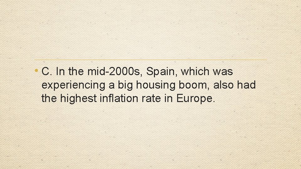  • C. In the mid-2000 s, Spain, which was experiencing a big housing