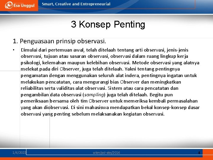 3 Konsep Penting 1. Penguasaan prinsip observasi. • Dimulai dari pertemuan awal, telah ditelaah