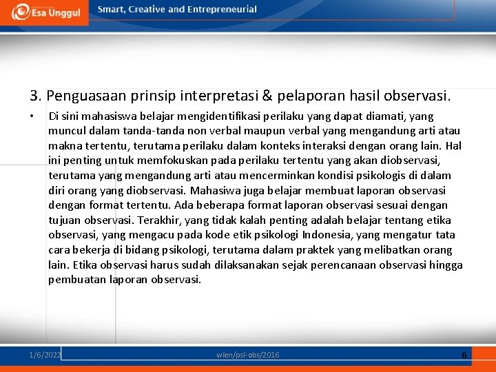 3. Penguasaan prinsip interpretasi & pelaporan hasil observasi. • Di sini mahasiswa belajar mengidentifikasi