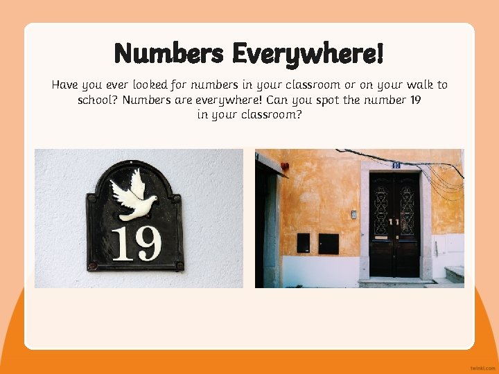 Numbers Everywhere! Have you ever looked for numbers in your classroom or on your