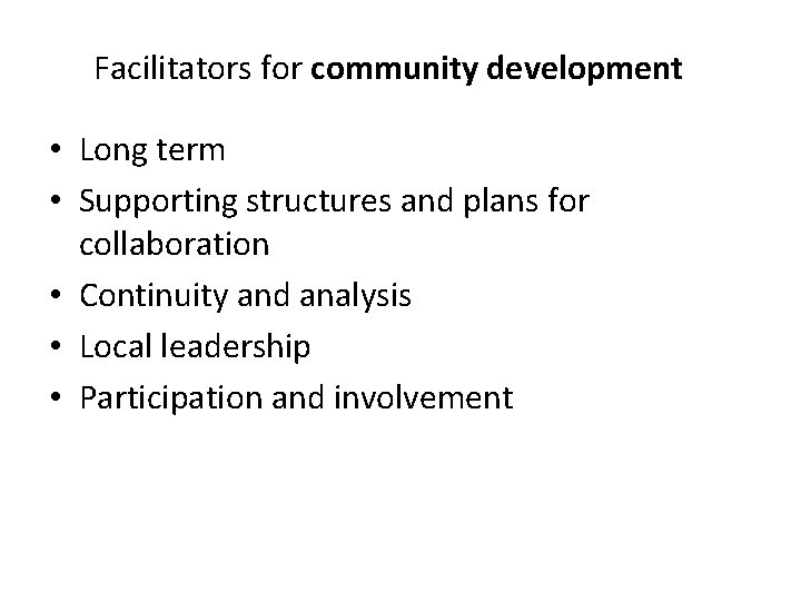 Facilitators for community development • Long term • Supporting structures and plans for collaboration
