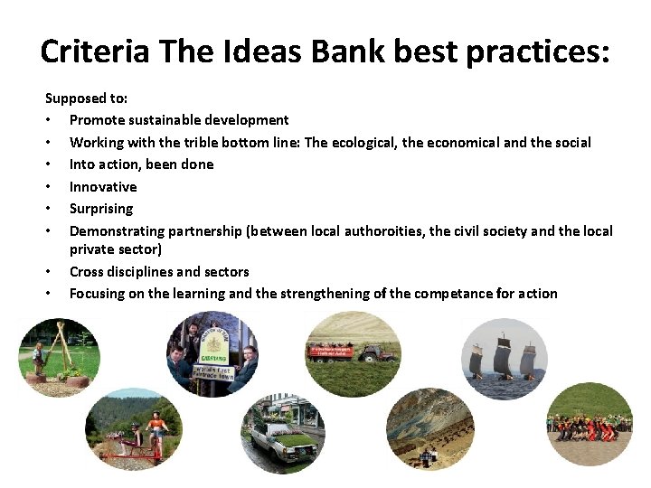 Criteria The Ideas Bank best practices: Supposed to: • Promote sustainable development • Working