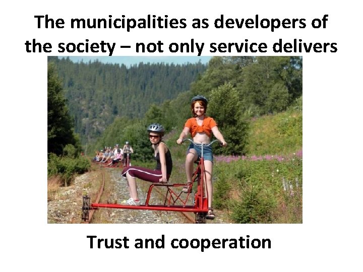 The municipalities as developers of the society – not only service delivers Trust and