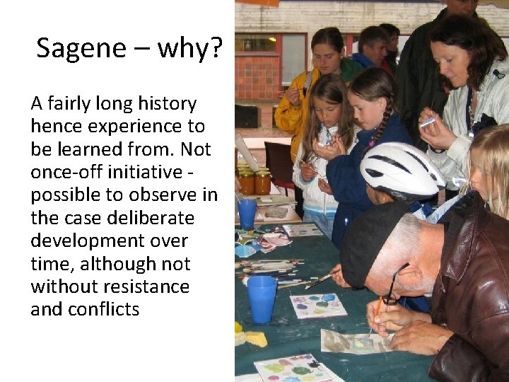 Sagene – why? A fairly long history hence experience to be learned from. Not