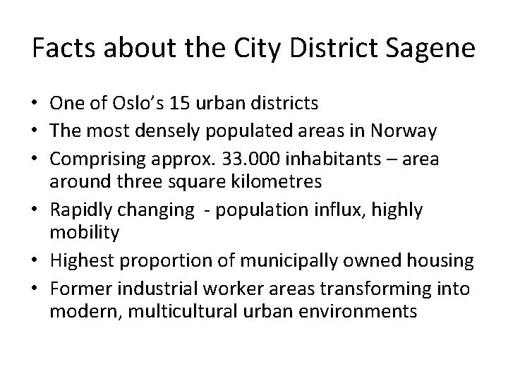 Facts about the City District Sagene • One of Oslo’s 15 urban districts •