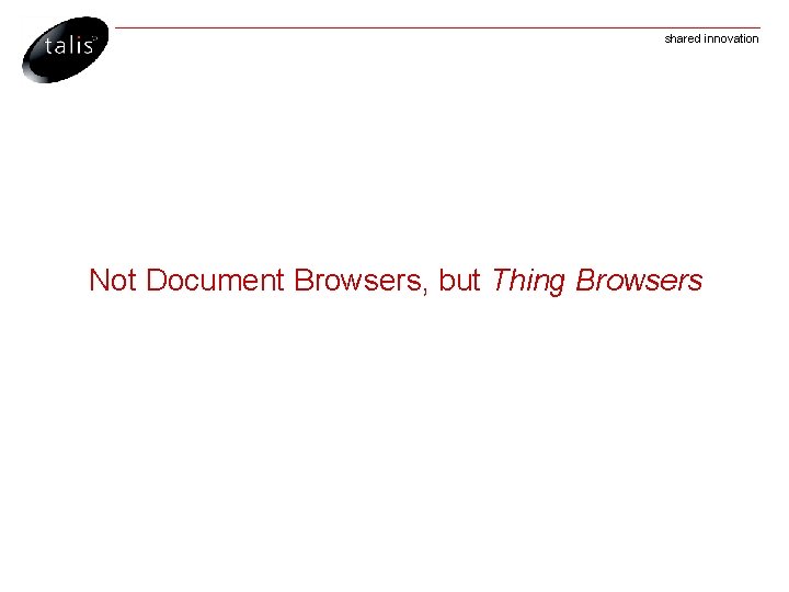 shared innovation Not Document Browsers, but Thing Browsers 