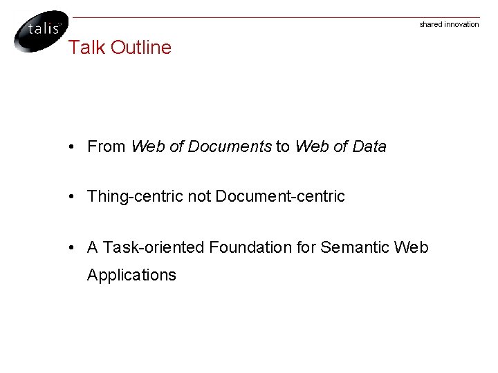 shared innovation Talk Outline • From Web of Documents to Web of Data •