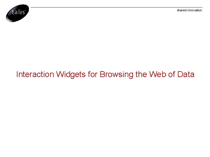 shared innovation Interaction Widgets for Browsing the Web of Data 