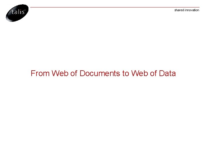 shared innovation From Web of Documents to Web of Data 