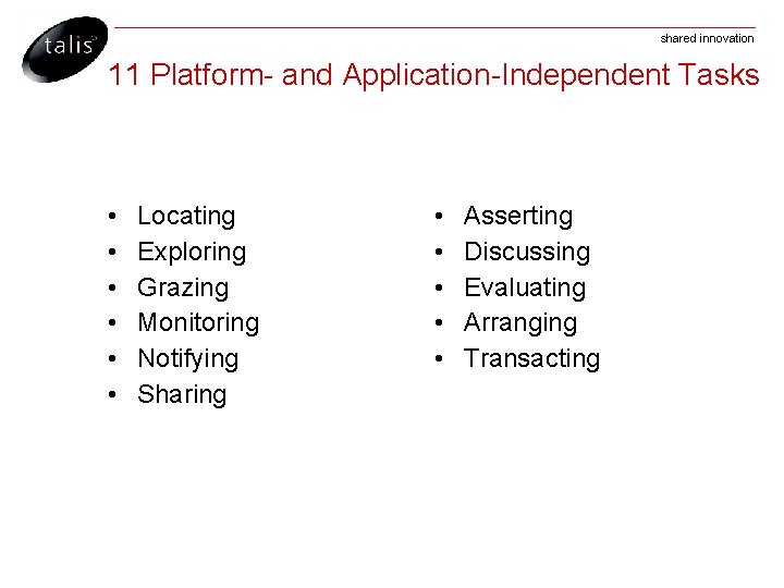 shared innovation 11 Platform- and Application-Independent Tasks • • • Locating Exploring Grazing Monitoring