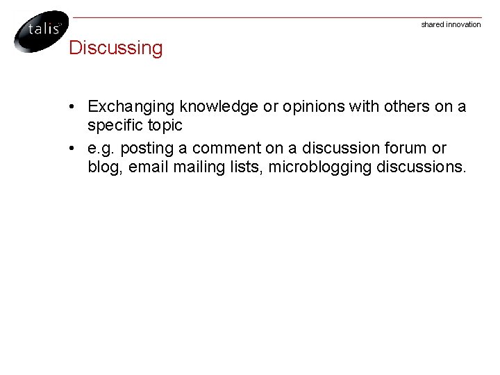 shared innovation Discussing • Exchanging knowledge or opinions with others on a specific topic