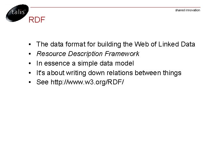 shared innovation RDF • • • The data format for building the Web of