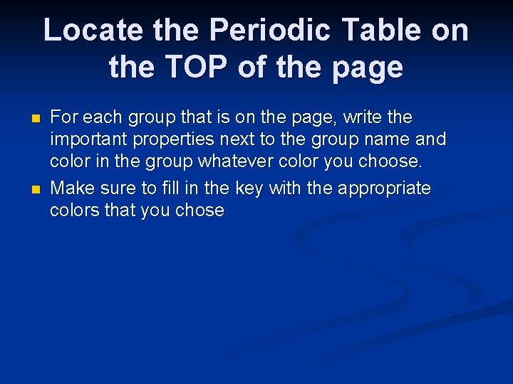 Locate the Periodic Table on the TOP of the page n n For each