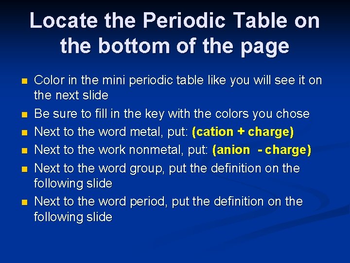 Locate the Periodic Table on the bottom of the page n n n Color