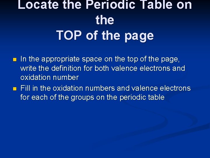 Locate the Periodic Table on the TOP of the page n n In the