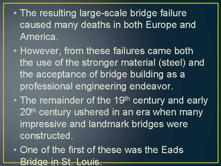 • The resulting large-scale bridge failure caused many deaths in both Europe and