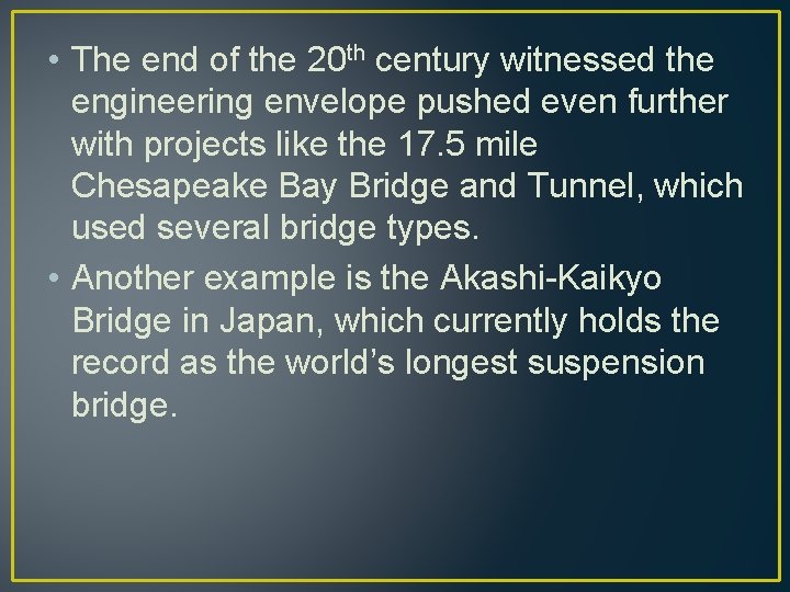  • The end of the 20 th century witnessed the engineering envelope pushed