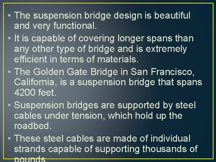 • The suspension bridge design is beautiful and very functional. • It is