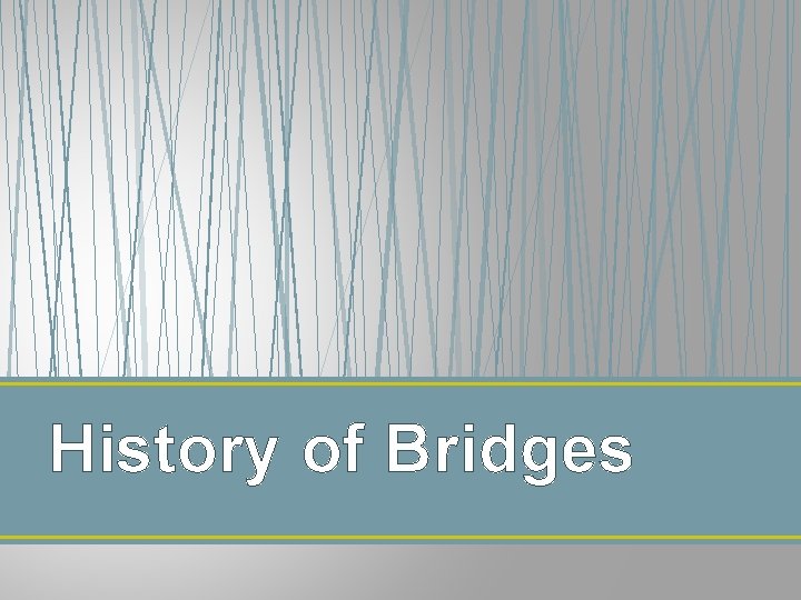 History of Bridges 