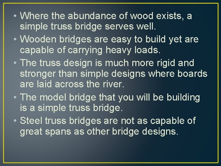  • Where the abundance of wood exists, a simple truss bridge serves well.