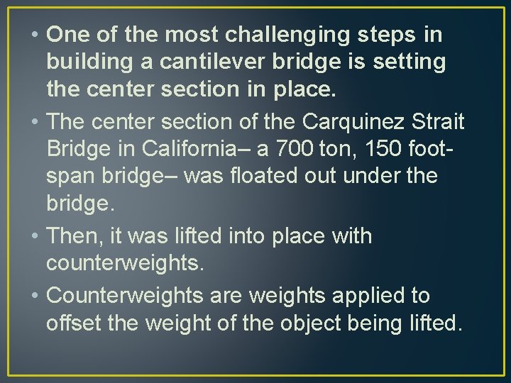  • One of the most challenging steps in building a cantilever bridge is