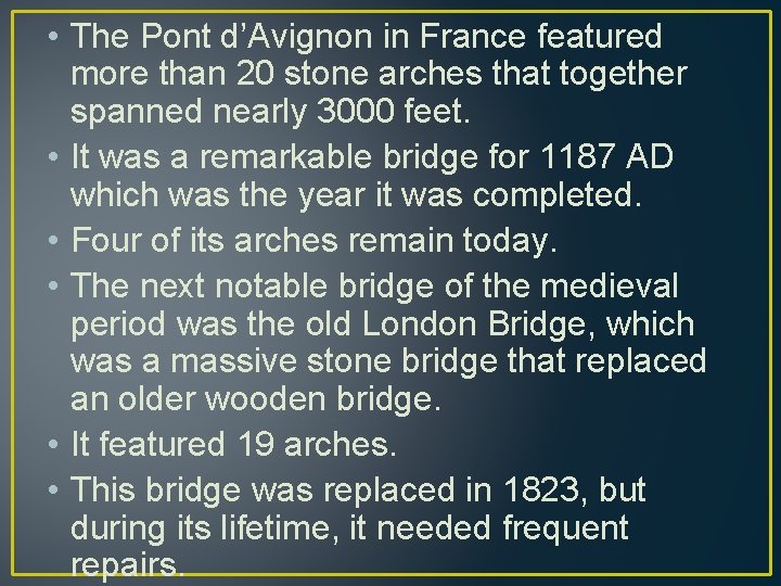  • The Pont d’Avignon in France featured more than 20 stone arches that