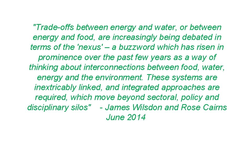 "Trade-offs between energy and water, or between energy and food, are increasingly being debated