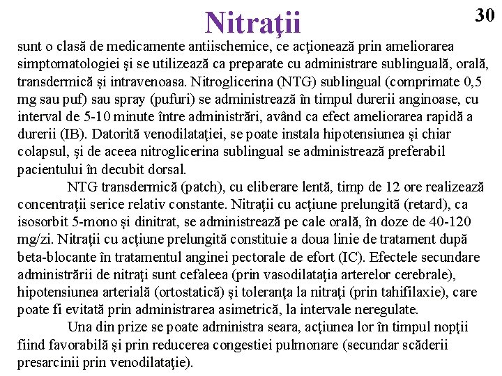 Nitraţii 30 sunt o clasă de medicamente antiischemice, ce acţionează prin ameliorarea simptomatologiei şi