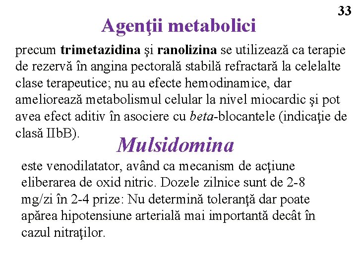 Agenţii metabolici 33 precum trimetazidina şi ranolizina se utilizează ca terapie de rezervă în
