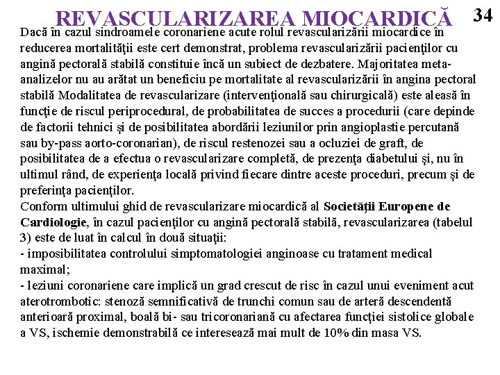 34 REVASCULARIZAREA MIOCARDICĂ Dacă în cazul sindroamele coronariene acute rolul revascularizării miocardice în reducerea