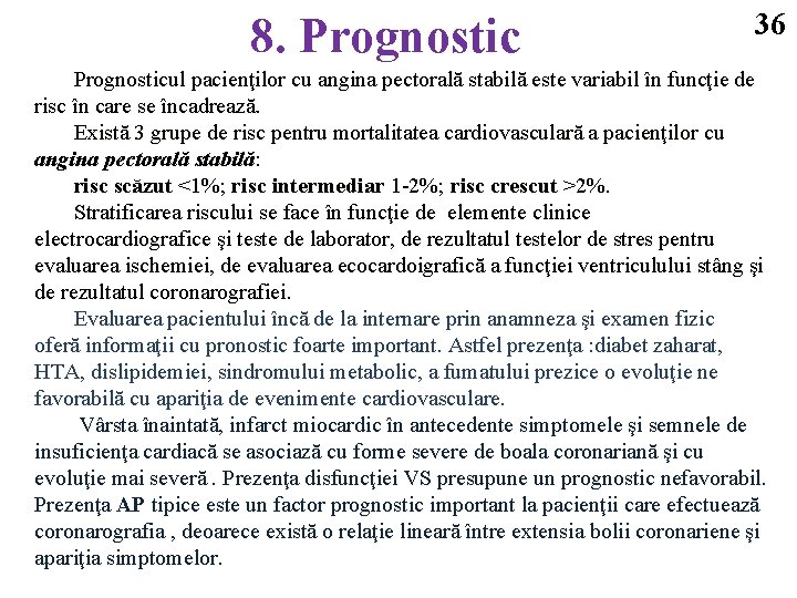 8. Prognostic 36 Prognosticul pacienţilor cu angina pectorală stabilă este variabil în funcţie de