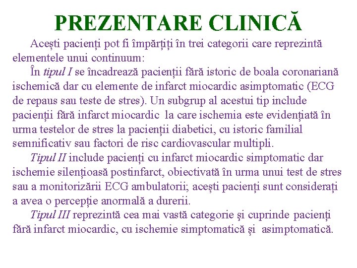 PREZENTARE CLINICĂ Acești pacienți pot fi împărțiți în trei categorii care reprezintă elementele unui