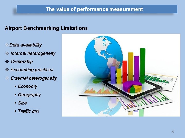 The value of performance measurement Airport Benchmarking Limitations v. Data availability v Internal heterogeneity