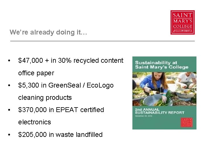 We’re already doing it… • $47, 000 + in 30% recycled content office paper We’re already doing it… • $47, 000 + in 30% recycled content office paper