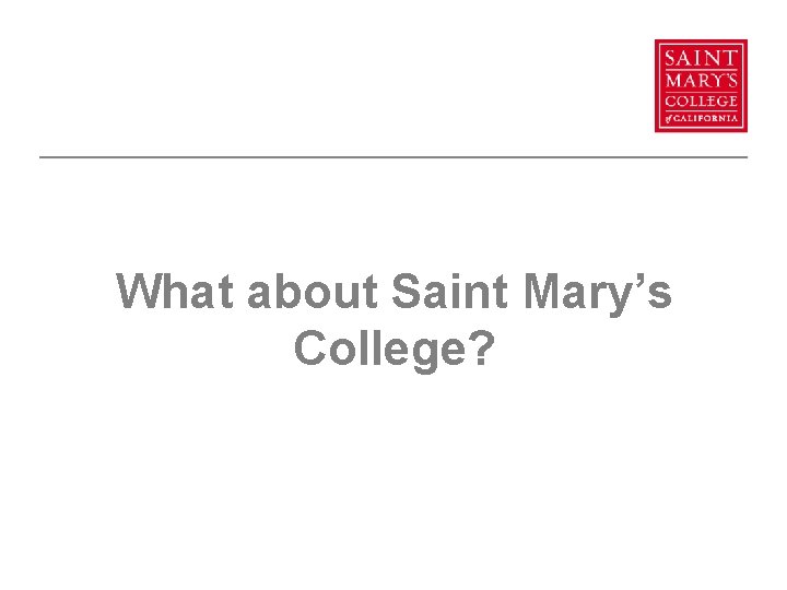 What about Saint Mary’s College? What about Saint Mary’s College?