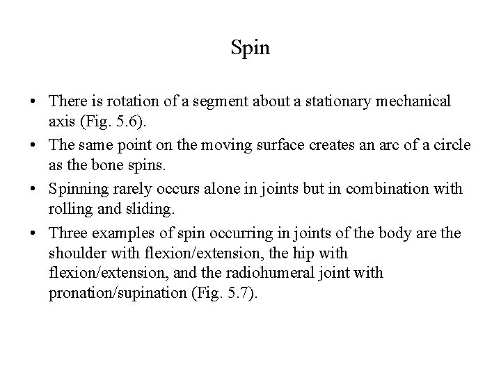 Spin • There is rotation of a segment about a stationary mechanical axis (Fig.