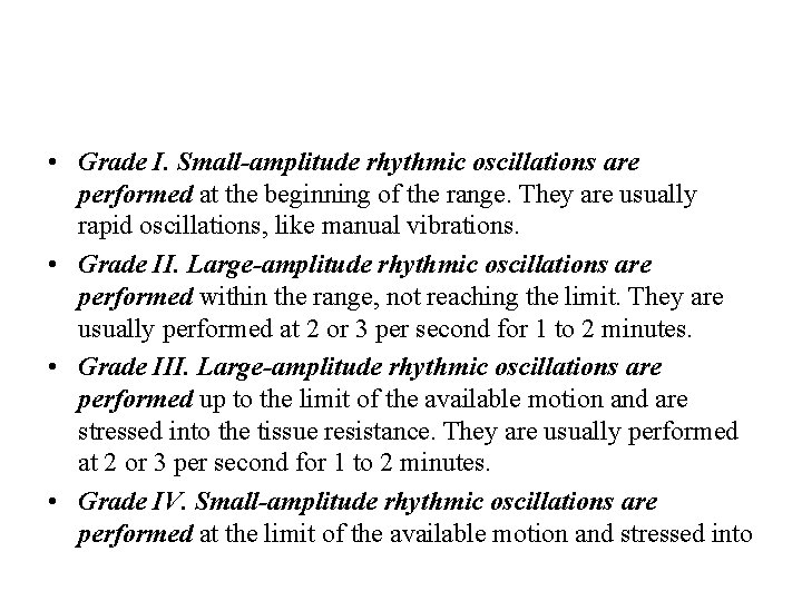  • Grade I. Small-amplitude rhythmic oscillations are performed at the beginning of the