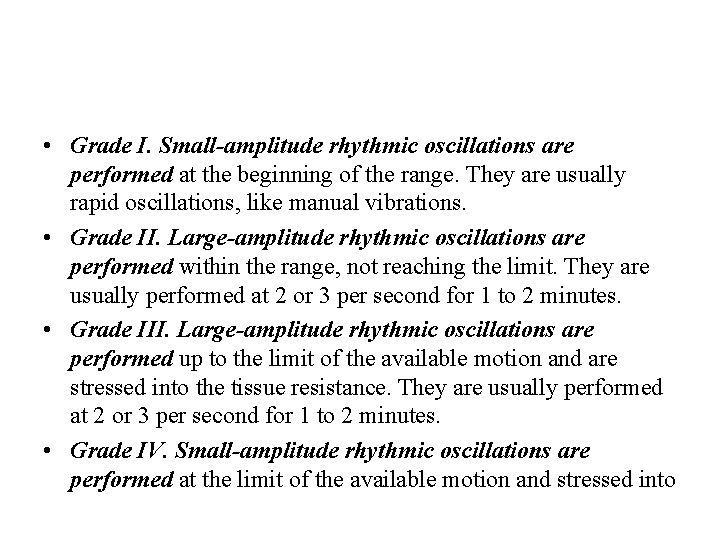 • Grade I. Small-amplitude rhythmic oscillations are performed at the beginning of the • Grade I. Small-amplitude rhythmic oscillations are performed at the beginning of the