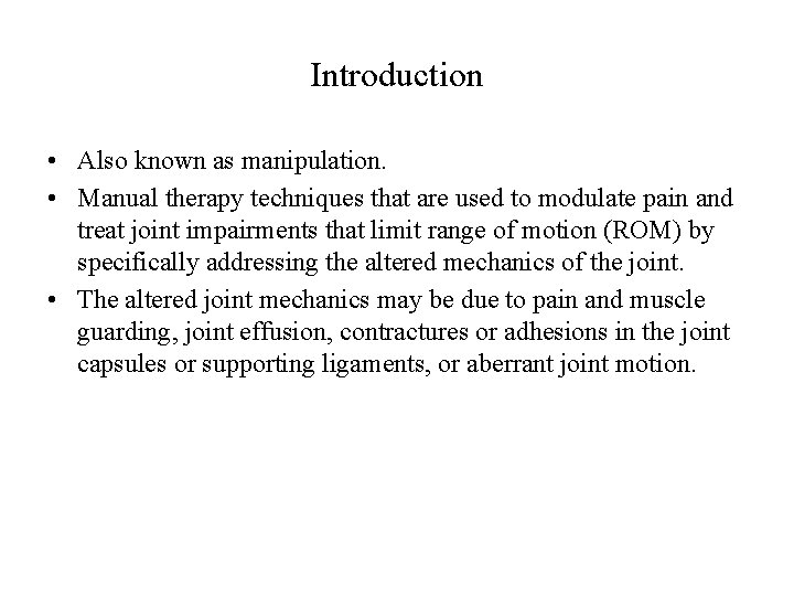 Introduction • Also known as manipulation. • Manual therapy techniques that are used to Introduction • Also known as manipulation. • Manual therapy techniques that are used to