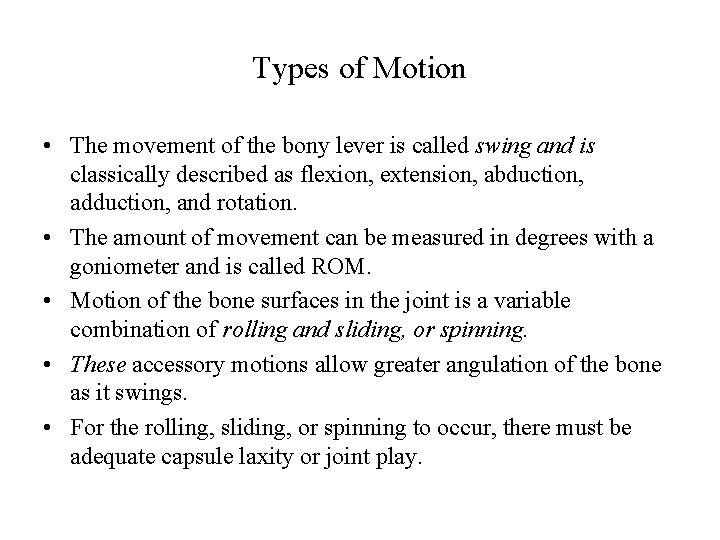 Types of Motion • The movement of the bony lever is called swing and