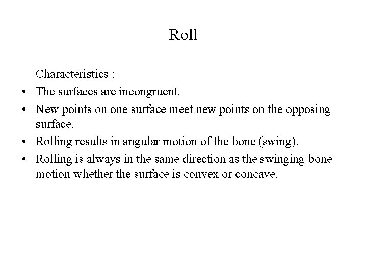 Roll • • Characteristics : The surfaces are incongruent. New points on one surface Roll • • Characteristics : The surfaces are incongruent. New points on one surface