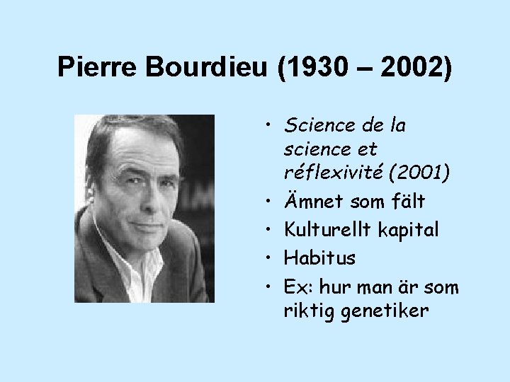 Pierre Bourdieu (1930 – 2002) • Science de la science et réflexivité (2001) •