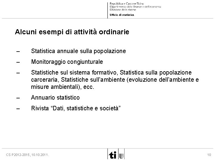 Alcuni esempi di attività ordinarie – Statistica annuale sulla popolazione – Monitoraggio congiunturale –
