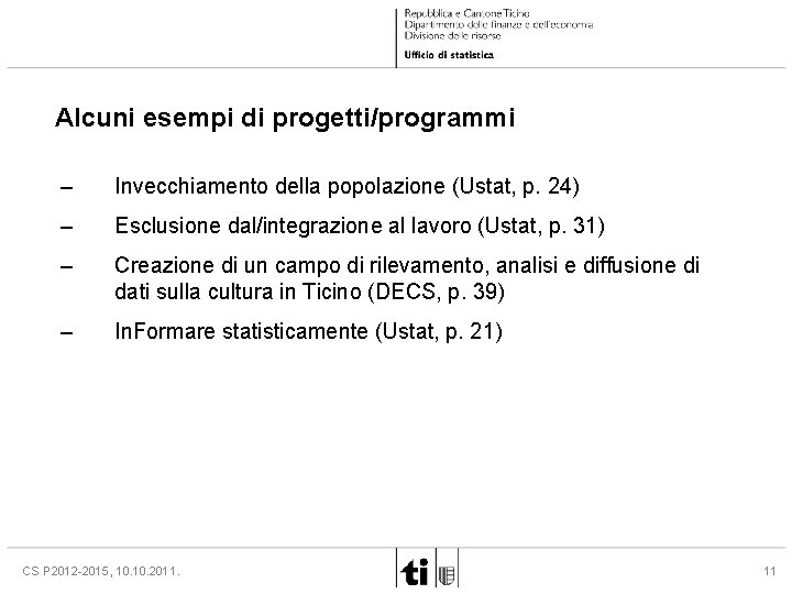 Alcuni esempi di progetti/programmi – Invecchiamento della popolazione (Ustat, p. 24) – Esclusione dal/integrazione