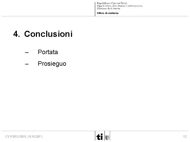 4. Conclusioni – Portata – Prosieguo CS P 2012 -2015, 10. 2011. 12 