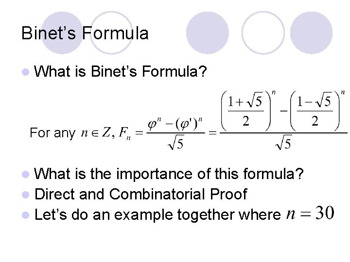 Binet’s Formula l What is Binet’s Formula? For any l What is the importance