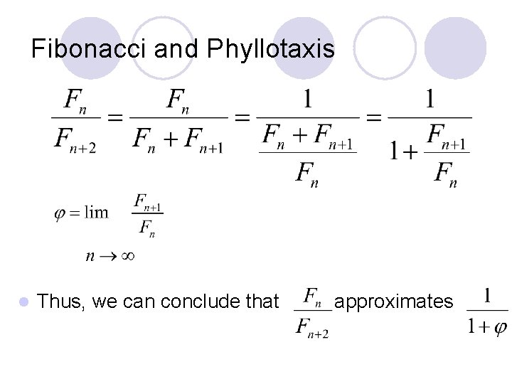 Fibonacci and Phyllotaxis l Thus, we can conclude that approximates 