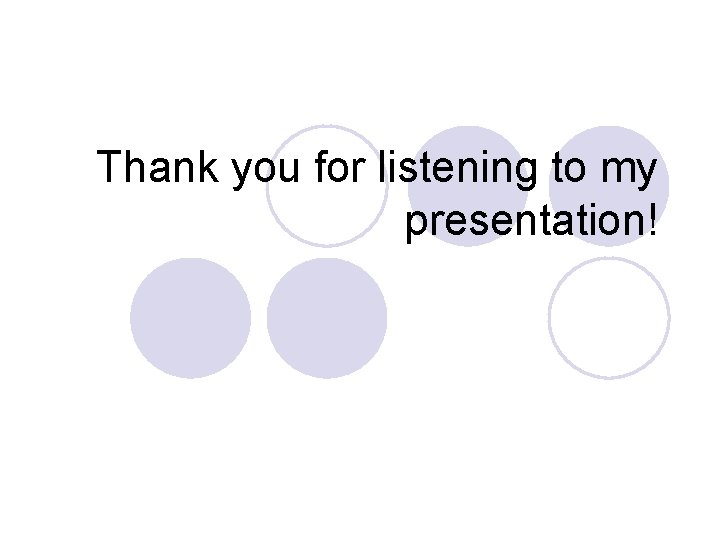 Thank you for listening to my presentation! 